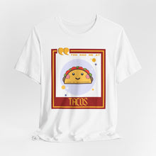 Load image into Gallery viewer, You Had Me at Tacos Unisex Jersey Short Sleeve Tee