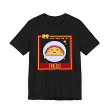 Load image into Gallery viewer, You Had Me at Tacos Unisex Jersey Short Sleeve Tee