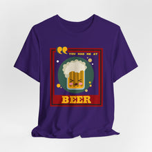 Load image into Gallery viewer, You Had Me at Beer Unisex Jersey Short Sleeve Tee