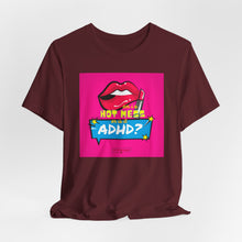 Load image into Gallery viewer, Hot Mess or ADHD? Unisex Jersey Short Sleeve Tee