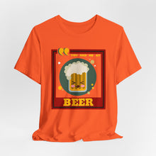 Load image into Gallery viewer, You Had Me at Beer Unisex Jersey Short Sleeve Tee