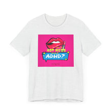 Load image into Gallery viewer, Hot Mess or ADHD? Unisex Jersey Short Sleeve Tee