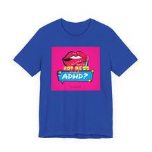 Load image into Gallery viewer, Hot Mess or ADHD? Unisex Jersey Short Sleeve Tee
