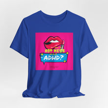 Load image into Gallery viewer, Hot Mess or ADHD? Unisex Jersey Short Sleeve Tee
