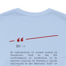 Load image into Gallery viewer, Eh Canadian Unisex Jersey Short Sleeve Tee
