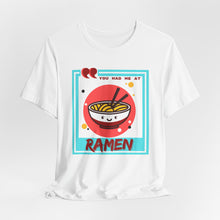 Load image into Gallery viewer, You Had Me at Ramen Unisex Jersey Short Sleeve Tee
