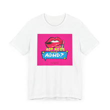 Load image into Gallery viewer, Hot Mess or ADHD? Unisex Jersey Short Sleeve Tee
