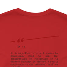 Load image into Gallery viewer, Eh Canadian Unisex Jersey Short Sleeve Tee
