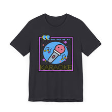 Load image into Gallery viewer, You Had Me at Karaoke Unisex Jersey Short Sleeve Tee
