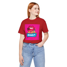 Load image into Gallery viewer, Hot Mess or ADHD? Unisex Jersey Short Sleeve Tee
