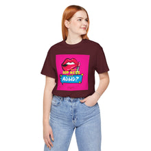 Load image into Gallery viewer, Hot Mess or ADHD? Unisex Jersey Short Sleeve Tee
