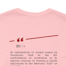 Load image into Gallery viewer, Eh Canadian Unisex Jersey Short Sleeve Tee
