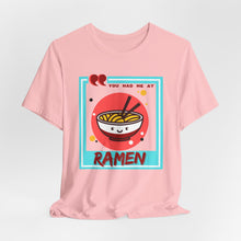 Load image into Gallery viewer, You Had Me at Ramen Unisex Jersey Short Sleeve Tee
