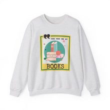 Load image into Gallery viewer, You Had Me at Books Unisex Heavy Blend™ Crewneck Sweatshirt
