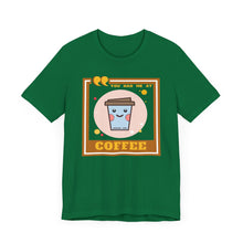 Load image into Gallery viewer, You Had Me at Coffee Unisex Jersey Short Sleeve Tee

