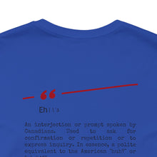 Load image into Gallery viewer, Eh Canadian Unisex Jersey Short Sleeve Tee

