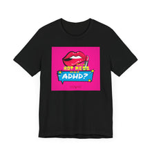 Load image into Gallery viewer, Hot Mess or ADHD? Unisex Jersey Short Sleeve Tee
