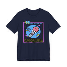 Load image into Gallery viewer, You Had Me at Karaoke Unisex Jersey Short Sleeve Tee
