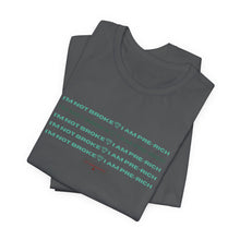 Load image into Gallery viewer, I&#39;m Not Broke Unisex Jersey Short Sleeve Tee
