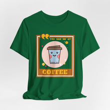 Load image into Gallery viewer, You Had Me at Coffee Unisex Jersey Short Sleeve Tee
