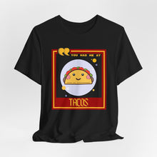 Load image into Gallery viewer, You Had Me at Tacos Unisex Jersey Short Sleeve Tee
