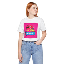 Load image into Gallery viewer, Hot Mess or ADHD? Unisex Jersey Short Sleeve Tee
