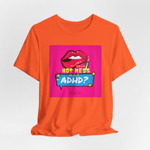 Load image into Gallery viewer, Hot Mess or ADHD? Unisex Jersey Short Sleeve Tee
