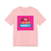 Load image into Gallery viewer, Hot Mess or ADHD? Unisex Jersey Short Sleeve Tee
