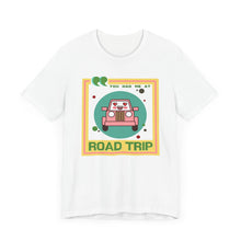 Load image into Gallery viewer, You Had Me at Road Trip Unisex Jersey Short Sleeve Tee

