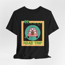 Load image into Gallery viewer, You Had Me at Road Trip Unisex Jersey Short Sleeve Tee
