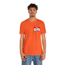 Load image into Gallery viewer, Hello My Name is... Unisex Jersey Short Sleeve Tee
