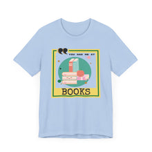 Load image into Gallery viewer, You Had Me at Books Unisex Jersey Short Sleeve Tee
