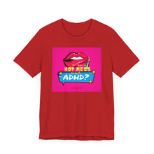 Load image into Gallery viewer, Hot Mess or ADHD? Unisex Jersey Short Sleeve Tee
