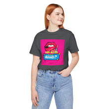 Load image into Gallery viewer, Hot Mess or ADHD? Unisex Jersey Short Sleeve Tee
