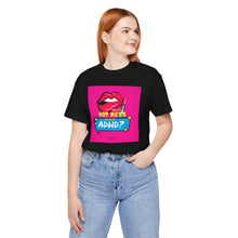 Load image into Gallery viewer, Hot Mess or ADHD? Unisex Jersey Short Sleeve Tee
