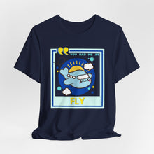 Load image into Gallery viewer, You Had Me at Fly Unisex Jersey Short Sleeve Tee
