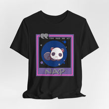 Load image into Gallery viewer, You Had Me at Nap Unisex Jersey Short Sleeve Tee
