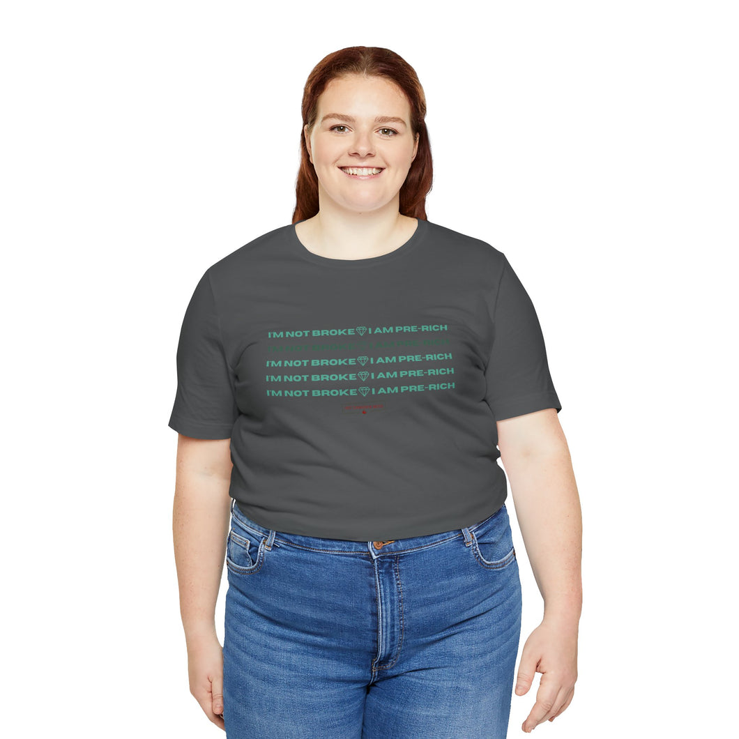 I'm Not Broke Unisex Jersey Short Sleeve Tee