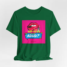 Load image into Gallery viewer, Hot Mess or ADHD? Unisex Jersey Short Sleeve Tee
