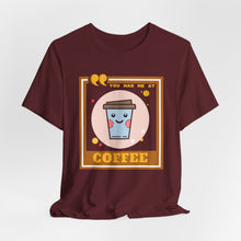 Load image into Gallery viewer, You Had Me at Coffee Unisex Jersey Short Sleeve Tee
