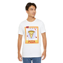 Load image into Gallery viewer, You Had Me at Pizza Unisex Jersey Short Sleeve Tee
