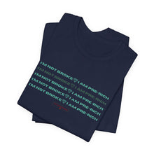 Load image into Gallery viewer, I&#39;m Not Broke Unisex Jersey Short Sleeve Tee
