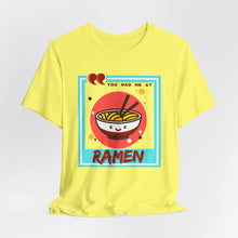 Load image into Gallery viewer, You Had Me at Ramen Unisex Jersey Short Sleeve Tee
