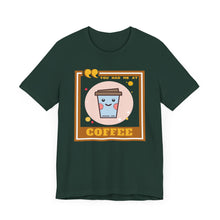 Load image into Gallery viewer, You Had Me at Coffee Unisex Jersey Short Sleeve Tee
