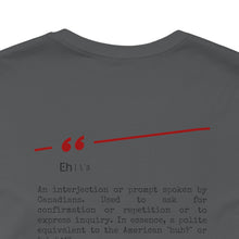 Load image into Gallery viewer, Eh Canadian Unisex Jersey Short Sleeve Tee
