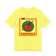Load image into Gallery viewer, You Had Me at Takeout Unisex Jersey Short Sleeve Tee
