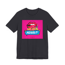 Load image into Gallery viewer, Hot Mess or ADHD? Unisex Jersey Short Sleeve Tee
