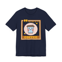 Load image into Gallery viewer, You Had Me at Coffee Unisex Jersey Short Sleeve Tee
