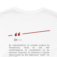 Load image into Gallery viewer, Eh Canadian Unisex Jersey Short Sleeve Tee
