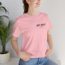 Load image into Gallery viewer, Got adhd? Unisex Jersey Short Sleeve Tee
